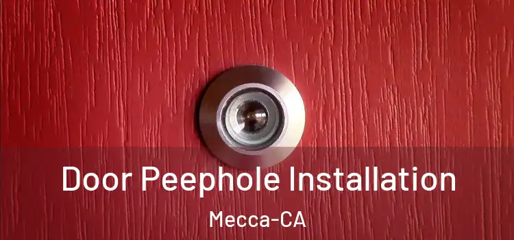  Door Peephole Installation Mecca-CA