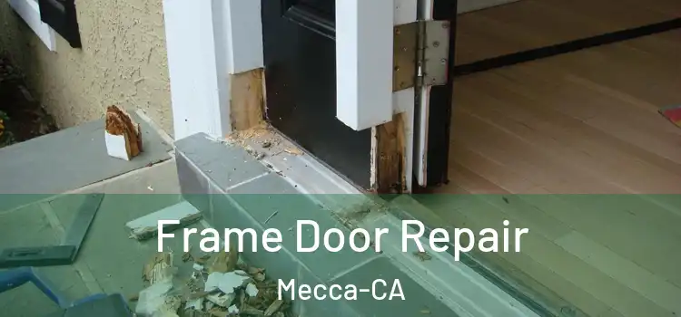  Frame Door Repair Mecca-CA